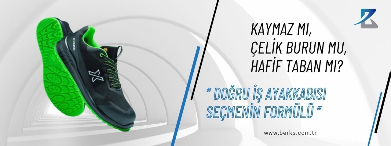 Kaymaz mı, Çelik burun mu, Hafif taban mı? Doğru İş Ayakkabısını Seçmenin Formülü