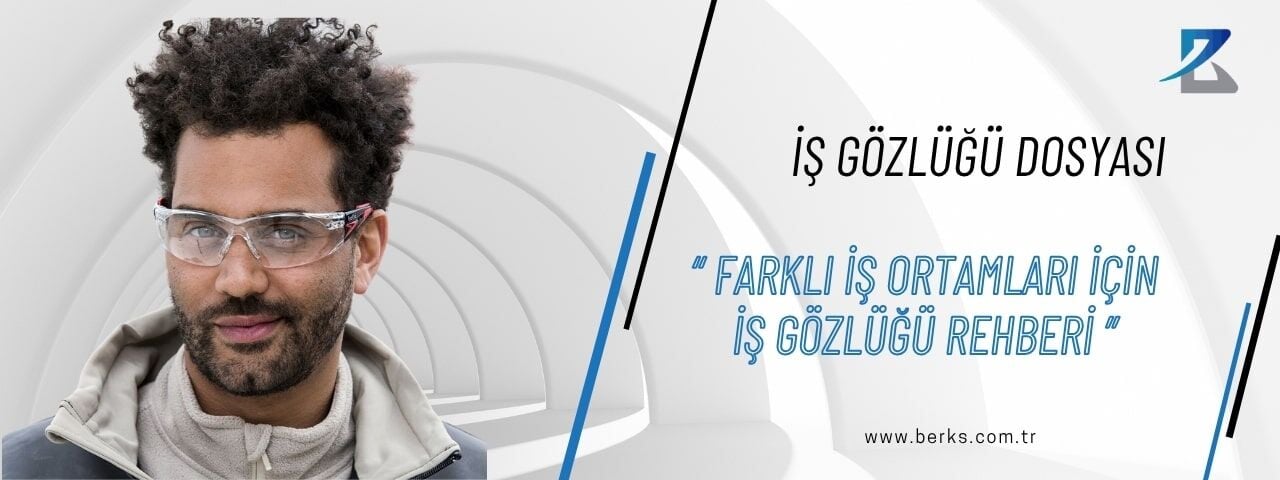 Farklı İş Ortamları İçin İş Gözlüğü Rehberi