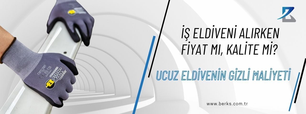 İş Eldiveni Alırken Fiyat mı Kalite mi? Ucuz Eldivenin Gizli Maliyeti